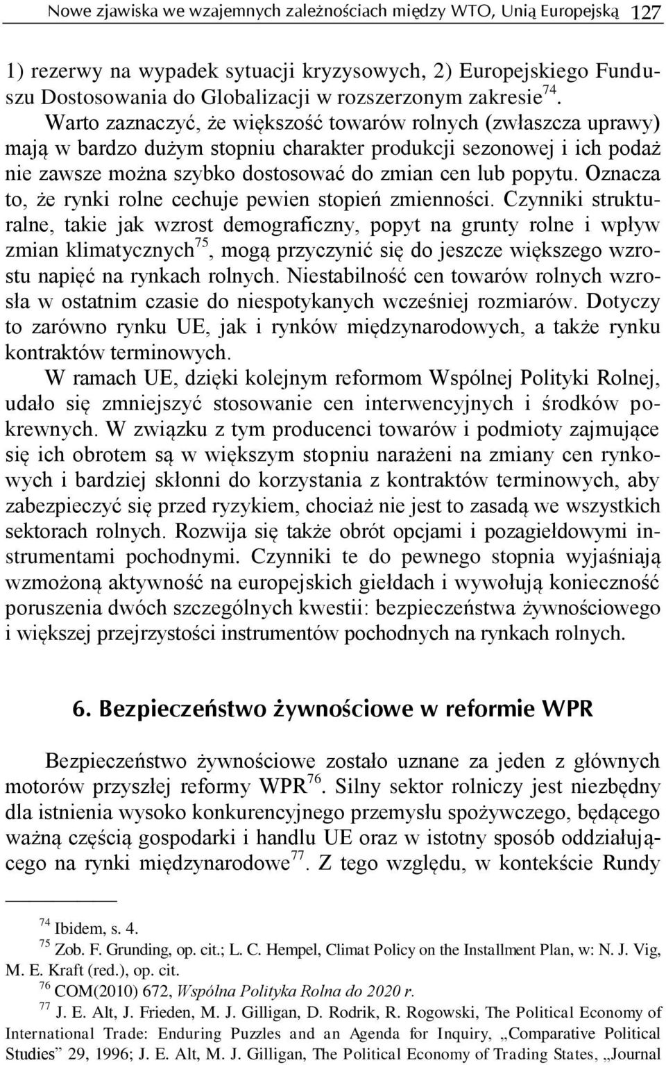 Oznacza to, że rynki rolne cechuje pewien stopień zmienności.