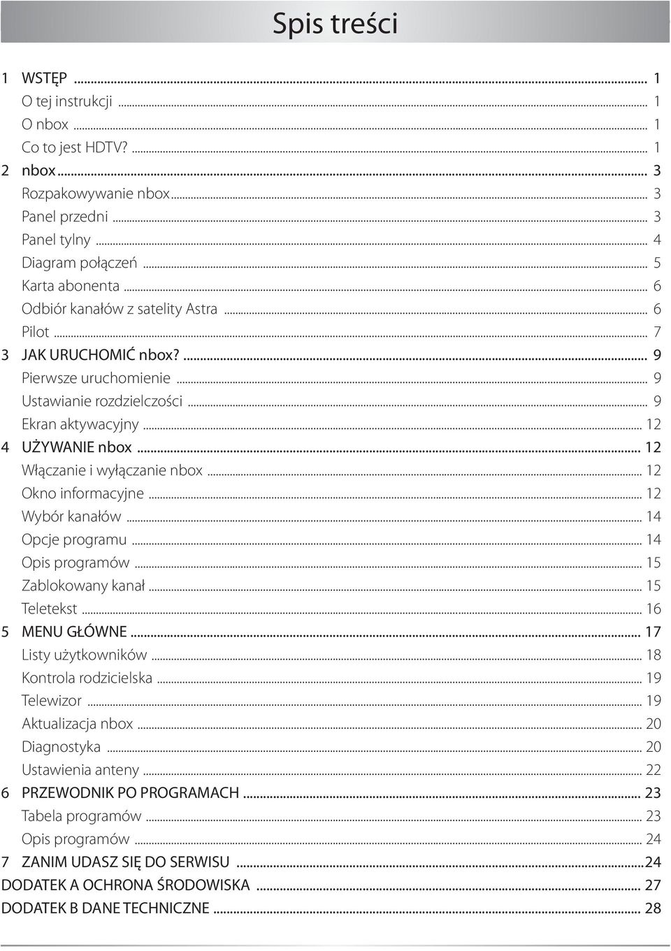 .. 12 Włączanie i wyłączanie nbox... 12 Okno informacyjne... 12 Wybór kanałów... 14 Opcje programu... 14 Opis programów... 15 Zablokowany kanał... 15 Teletekst... 16 5 MENU GŁÓWNE.