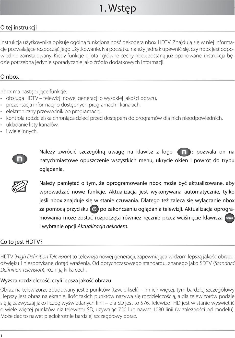 Kiedy funkcje pilota i główne cechy nbox zostaną już opanowane, instrukcja będzie potrzebna jedynie sporadycznie jako źródło dodatkowych informacji.