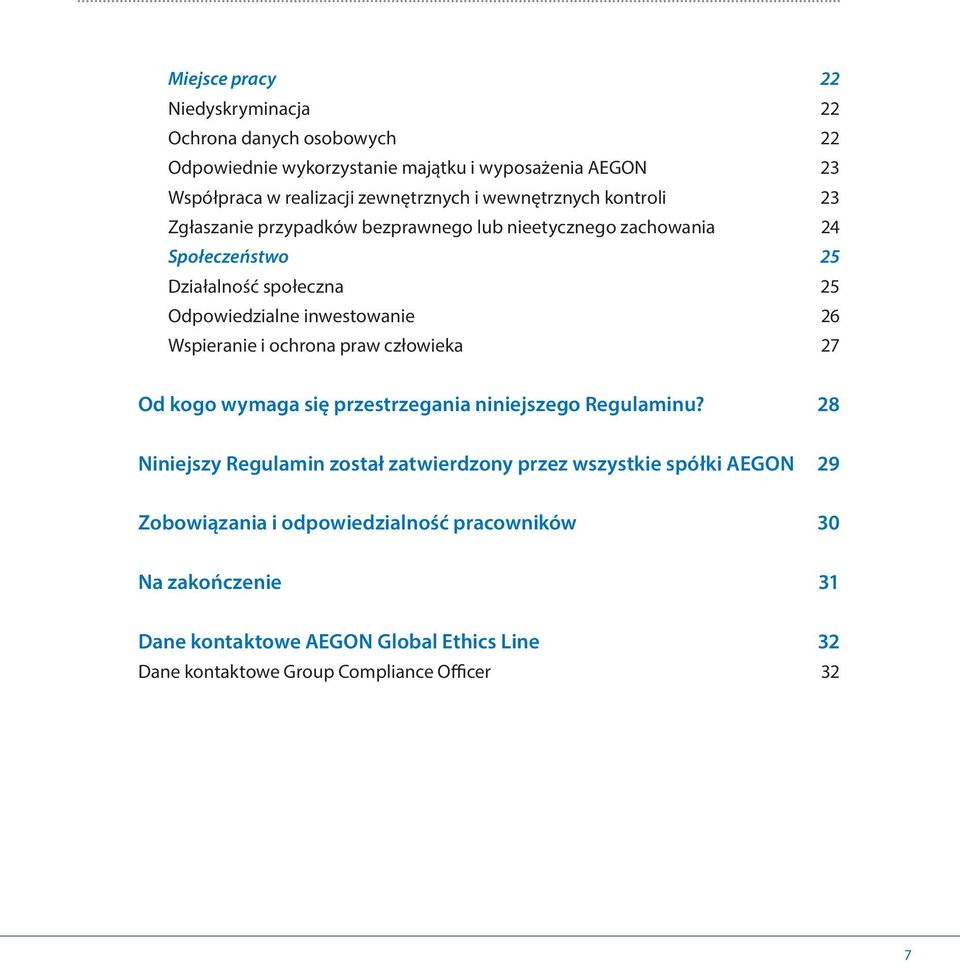 Wspieranie i ochrona praw człowieka 27 Od kogo wymaga się przestrzegania niniejszego Regulaminu?