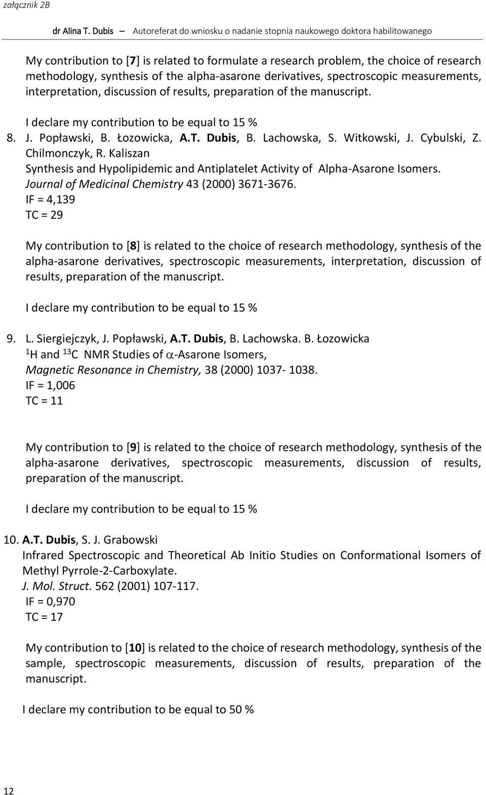 Chilmonczyk, R. Kaliszan Synthesis and Hypolipidemic and Antiplatelet Activity of Alpha-Asarone Isomers. Journal of Medicinal Chemistry 43 (2000) 3671-3676.