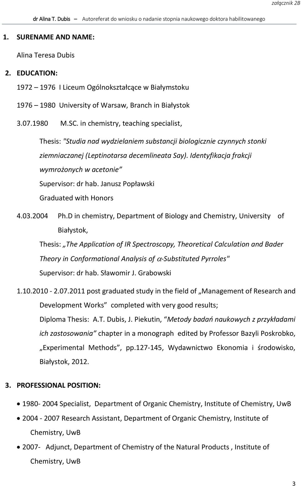 Identyfikacja frakcji wymrożonych w acetonie Supervisor: dr hab. Janusz Popławski Graduated with Honors 4.03.2004 Ph.