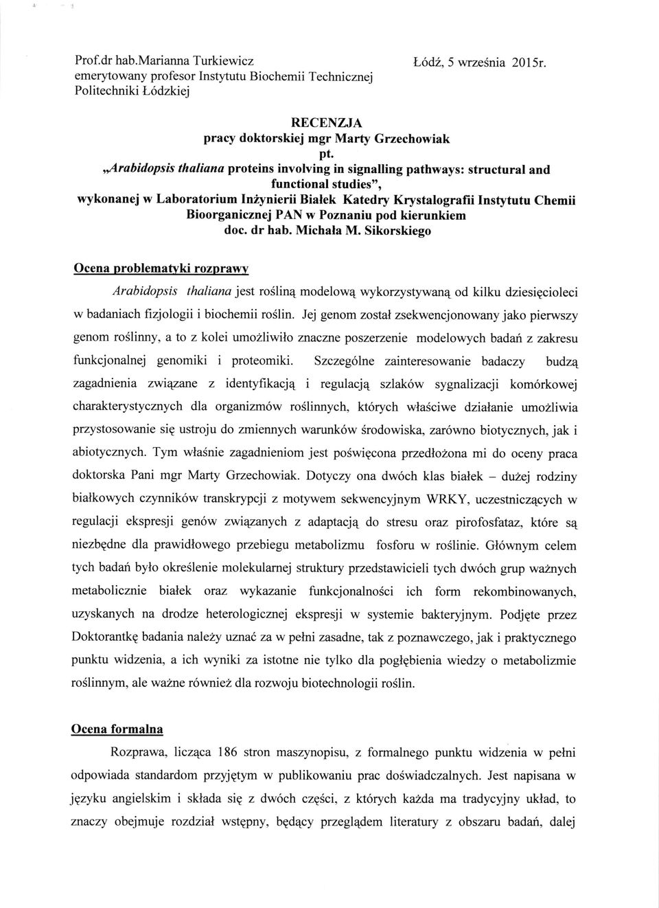 PAN w Poznaniu pod kierunkiem doc. dr hab. Michala M.