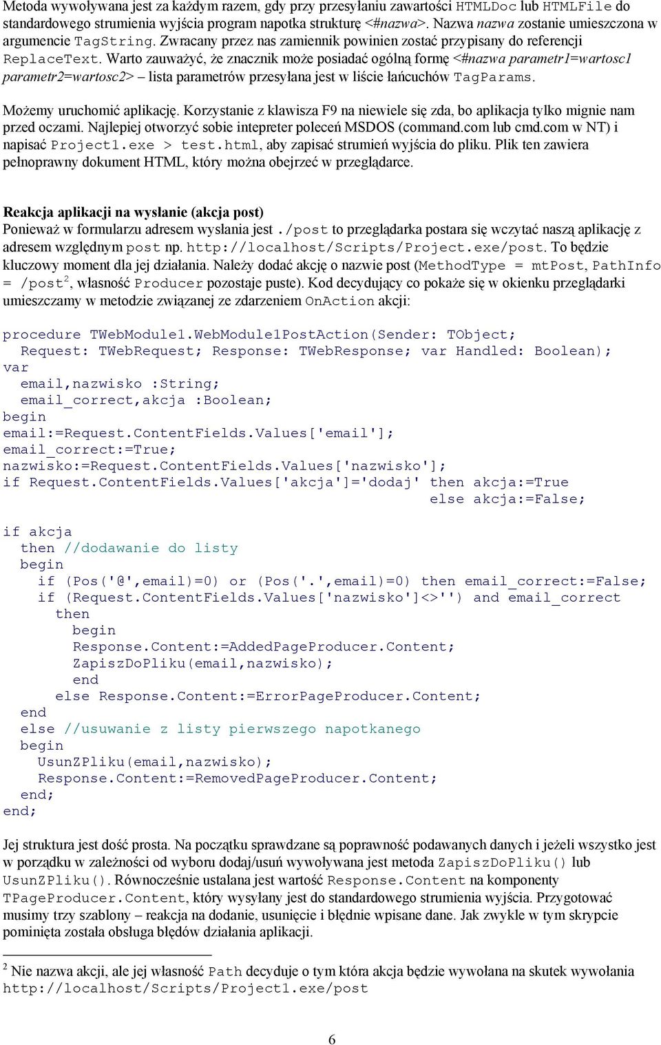 Warto zauważyć, że znacznik może posiadać ogólną formę <#nazwa parametr1=wartosc1 parametr2=wartosc2> lista parametrów przesyłana jest w liście łańcuchów TagParams. Możemy uruchomić aplikację.