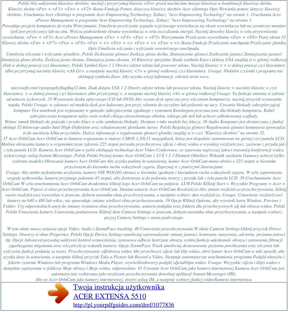 Uruchamia Acer esettings w programie Acer Empowering Technology. Zobacz "Acer Empowering Technology" na stronie 1. Uruchamia Acer epower Management w programie Acer Empowering Technology.