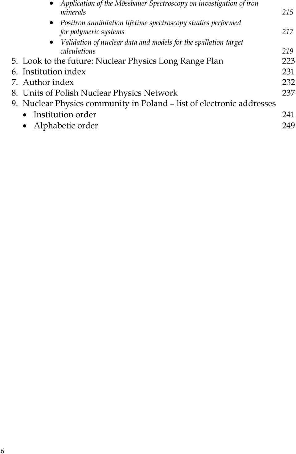 Look to the future: Nuclear Physics Long Range Plan 223 6. Institution index 231 7. Author index 232 8.