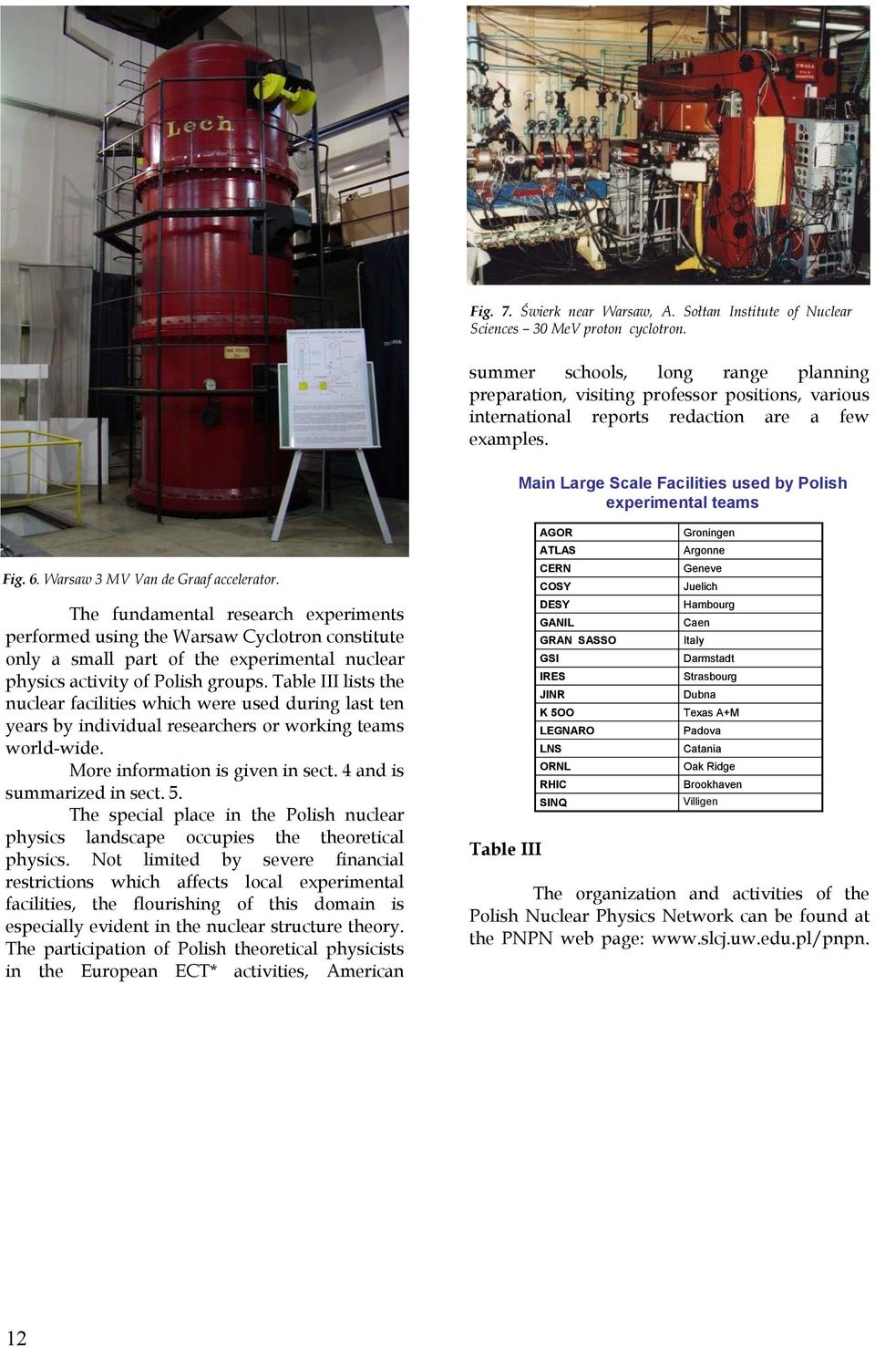 Main Large Scale Facilities used by Polish experimental teams Fig. 6. Warsaw 3 MV Van de Graaf accelerator.