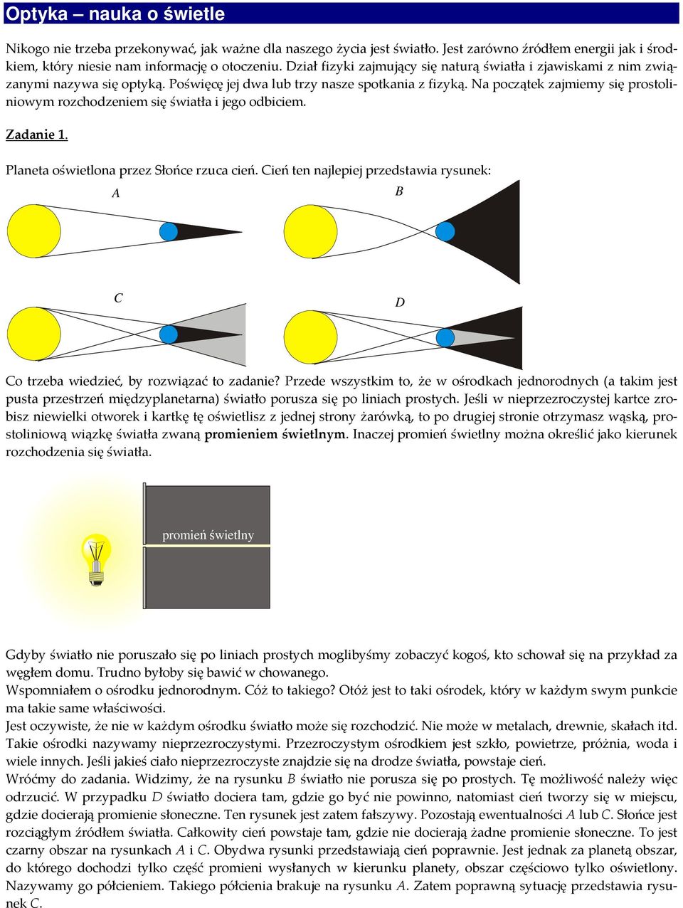 Na początek zajmiemy się prostoliniowym rozchodzeniem się światła i jego odbiciem. Zadanie 1. Planeta oświetlona przez Słońce rzuca cień.