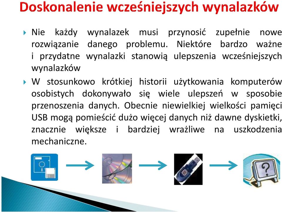 historii użytkowania komputerów osobistych dokonywało się wiele ulepszeń w sposobie przenoszenia danych.