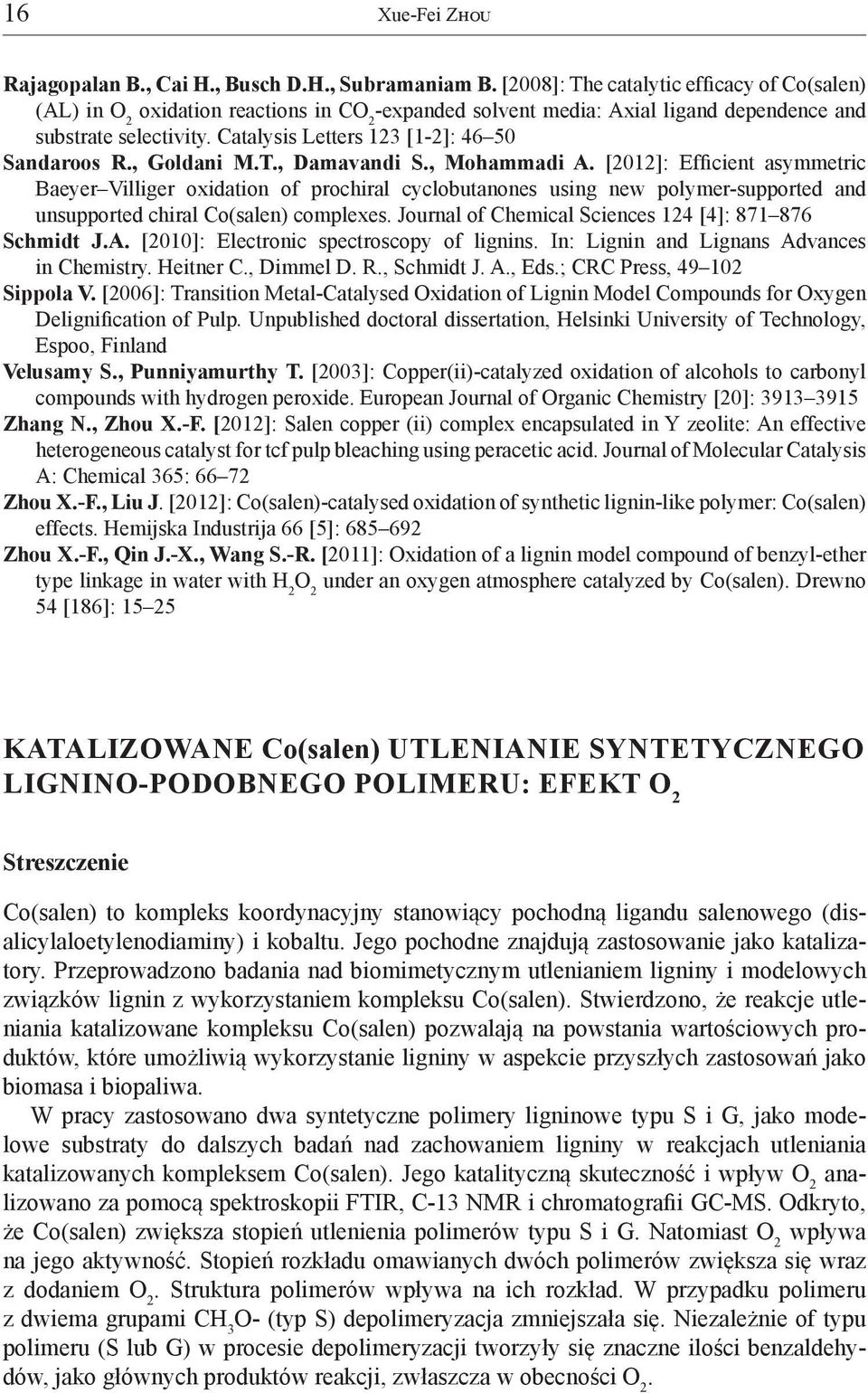 Catalysis Letters 123 [1-2]: 46 50 Sandaroos R., Goldani M.T., Damavandi S., Mohammadi A.