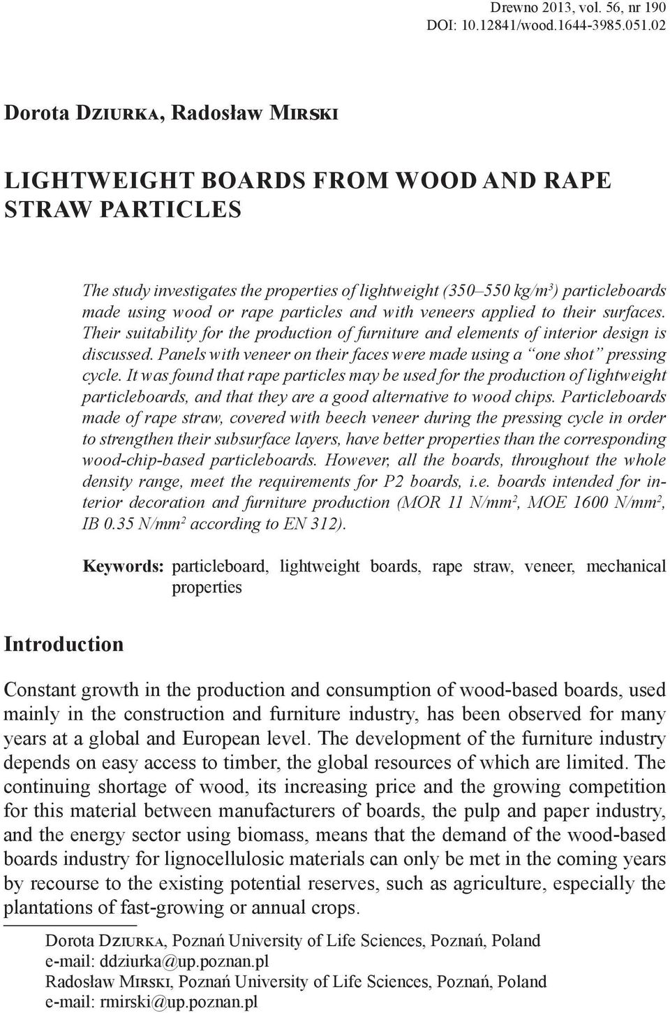 rape particles and with veneers applied to their surfaces. Their suitability for the production of furniture and elements of interior design is discussed.