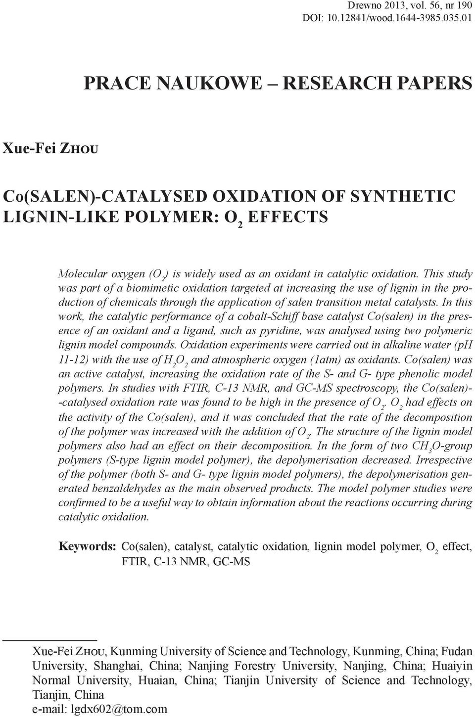 This study was part of a biomimetic oxidation targeted at increasing the use of lignin in the production of chemicals through the application of salen transition metal catalysts.