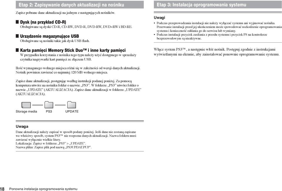 Karta pami ci Memory Stick Duo i inne karty pami ci W przypadku korzystania z nośnika tego typu należy użyć dostępnego w sprzedaży czytnika/nagrywarki kart pamięci ze złączem USB.