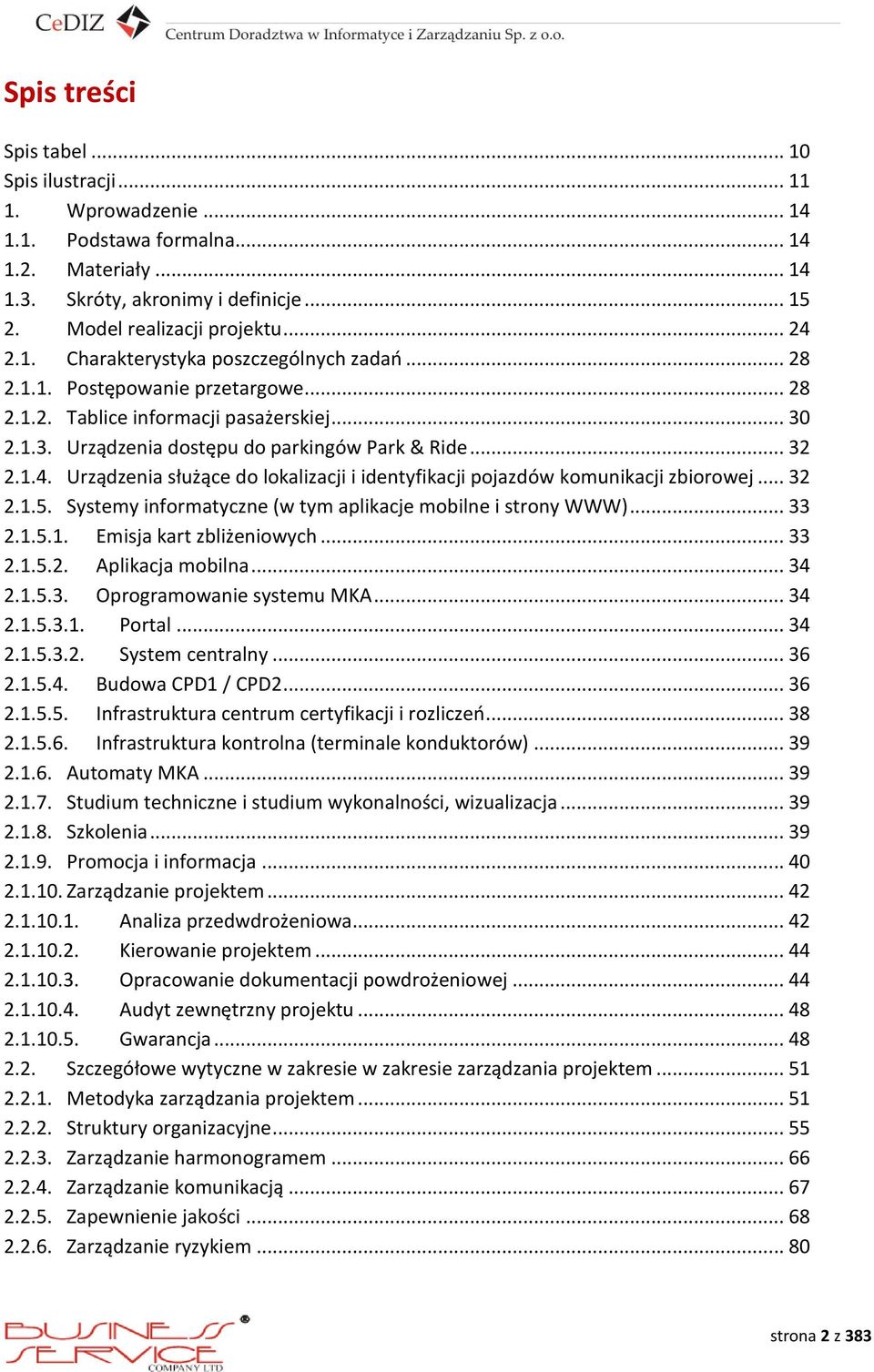 Urządzenia służące do lokalizacji i identyfikacji pojazdów komunikacji zbiorowej... 32 2.1.5. Systemy informatyczne (w tym aplikacje mobilne i strony WWW)... 33 2.1.5.1. Emisja kart zbliżeniowych.