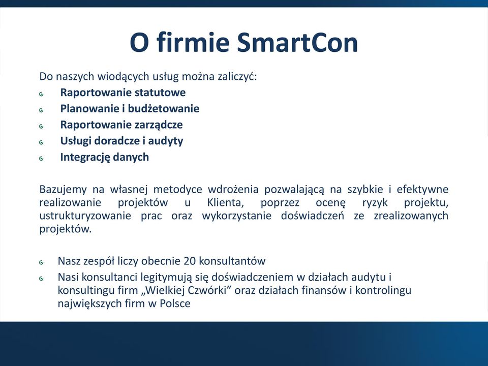 ryzyk projektu, ustrukturyzowanie prac oraz wykorzystanie doświadczeń ze zrealizowanych projektów.