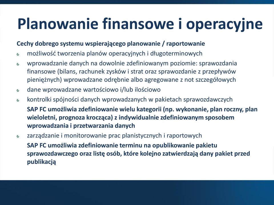 wartościowo i/lub ilościowo kontrolki spójności danych wprowadzanych w pakietach sprawozdawczych SAP FC umożliwia zdefiniowanie wielu kategorii (np.