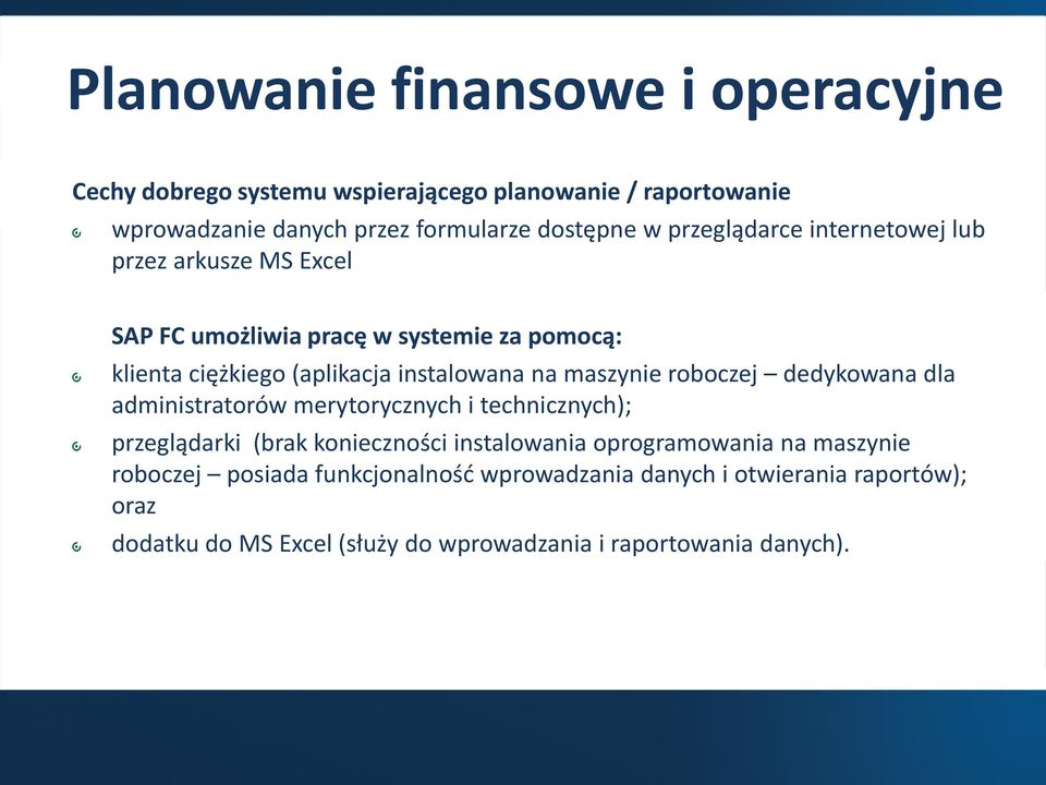 maszynie roboczej dedykowana dla administratorów merytorycznych i technicznych); przeglądarki (brak konieczności instalowania oprogramowania na