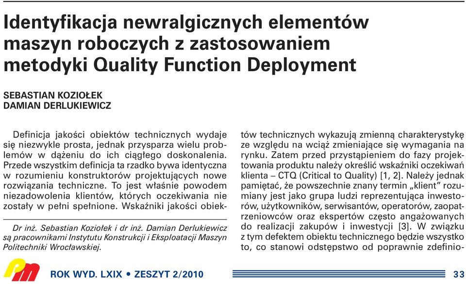 Przede wszystkim definicja ta rzadko bywa identyczna w rozumieniu konstruktorów projektujàcych nowe rozwiàzania techniczne.