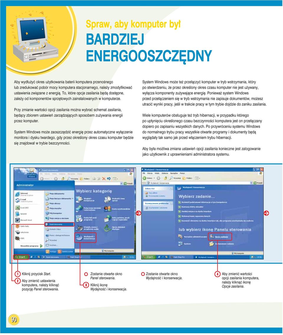 Przy zmianie wartości opcji zasilania można wybrać schemat zasilania, będący zbiorem ustawień zarządzających sposobem zużywania energii przez komputer.