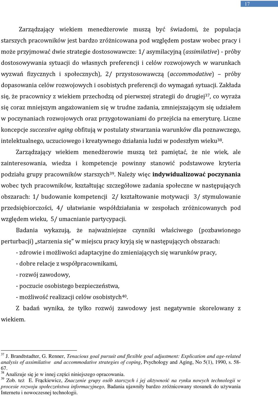 dopasowania celów rozwojowych i osobistych preferencji do wymagań sytuacji.