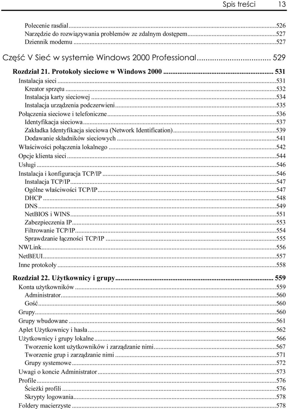 ..a......536 Identyfikacja sieciowa...a...a......537 Zakładka Identyfikacja sieciowa (Network Identification)...a...539 Dodawanie składników sieciowych...a...541 Właściwości połączenia lokalnego...a...542 Opcje klienta sieci.