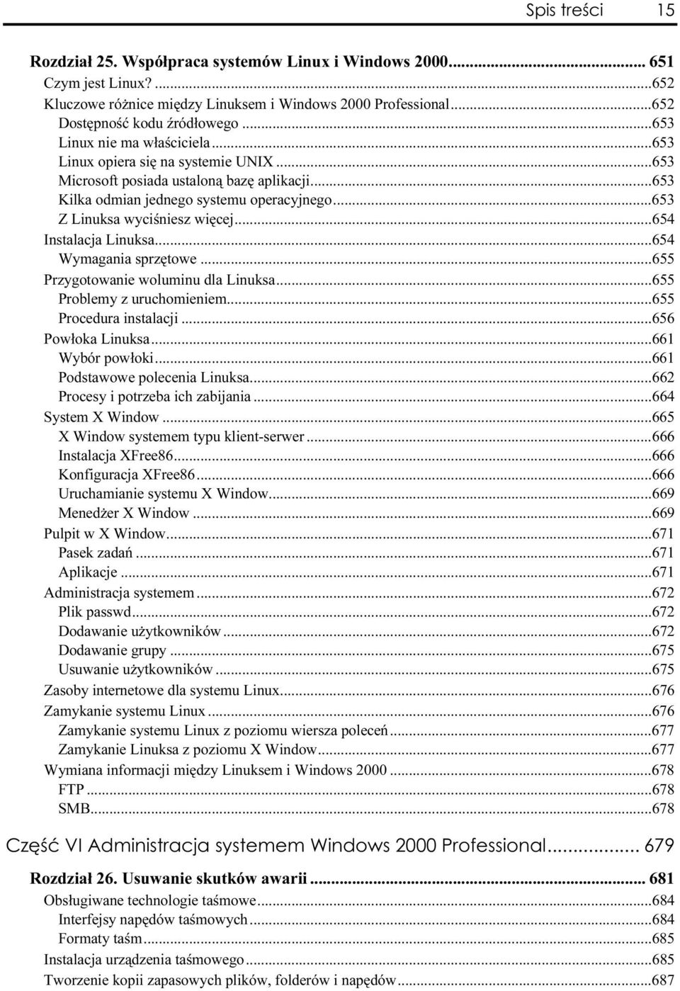 ..a......654 Instalacja Linuksa...a...a......654 Wymagania sprzętowe...a...a......655 Przygotowanie woluminu dla Linuksa...a......655 Problemy z uruchomieniem...a...a....655 Procedura instalacji...a...a......656 Powłoka Linuksa.