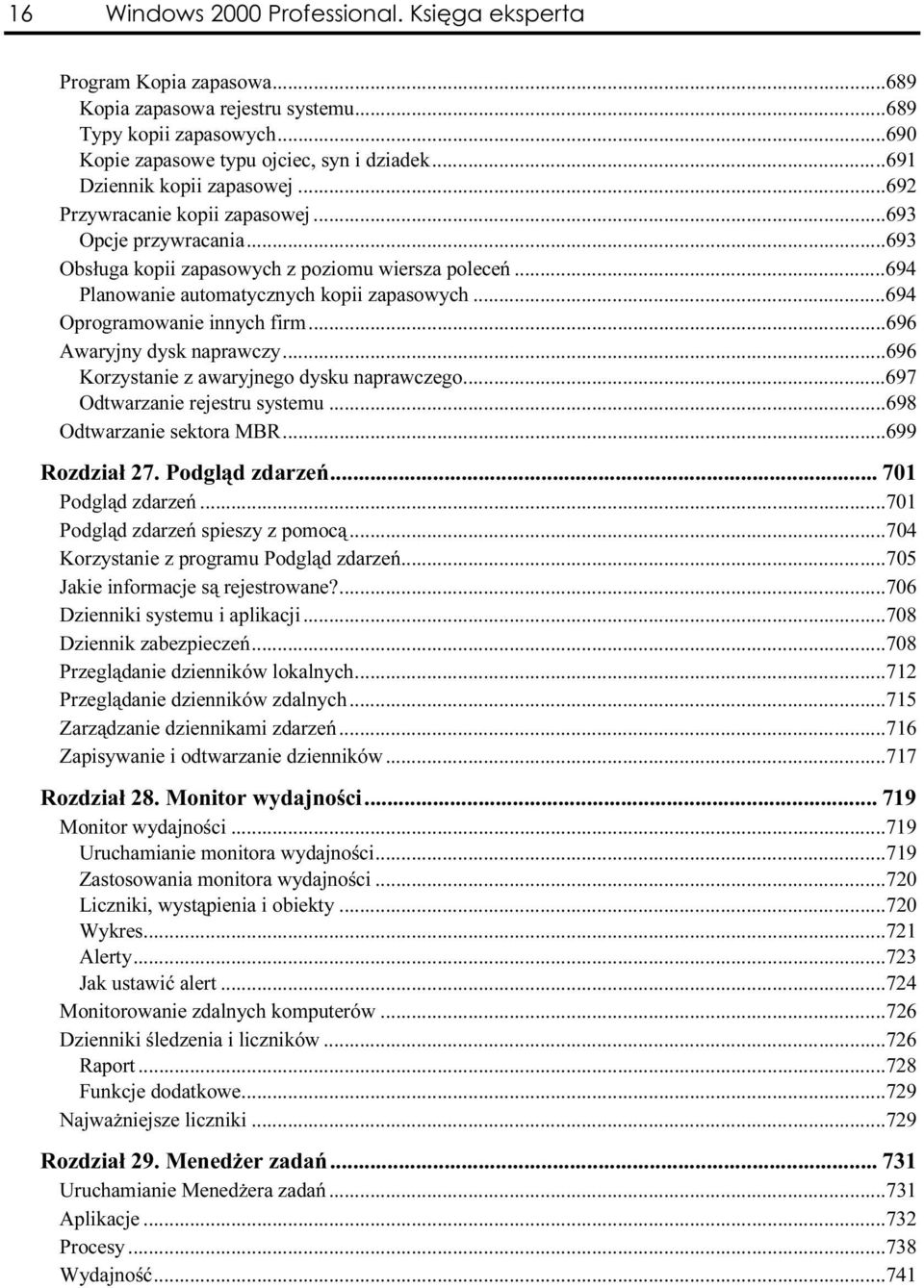 ..a...694 Oprogramowanie innych firm...a......696 Awaryjny dysk naprawczy...a...a.....696 Korzystanie z awaryjnego dysku naprawczego...a...697 Odtwarzanie rejestru systemu...a...698 Odtwarzanie sektora MBR.