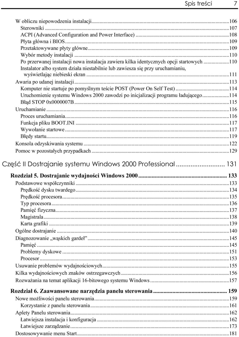 ..110 Instalator albo system działa niestabilnie lub zawieszaa się przy uruchamianiu, wyświetlając niebieski ekran...a...111 Awaria po udanej instalacji...a......113 Komputer nie startuje po pomyślnym teście POST (Power On Self Test).