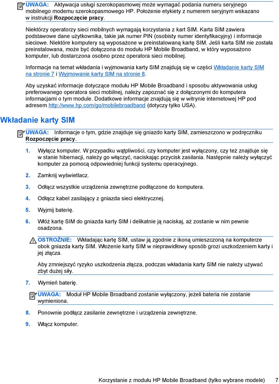 Niektóre komputery są wyposażone w preinstalowaną kartę SIM.