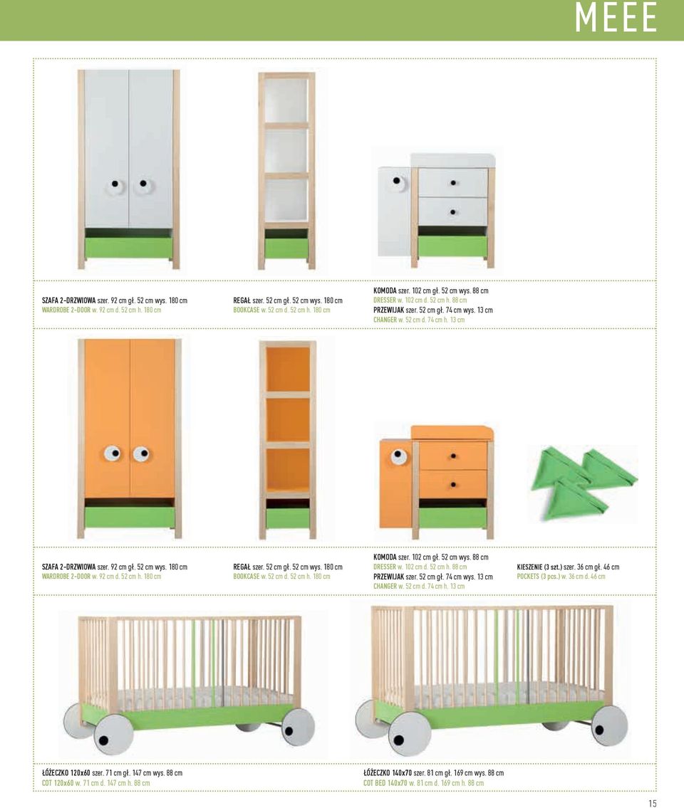 92 cm d. 52 cm h. 180 cm REGAŁ szer. 52 cm gł. 52 cm wys. 180 cm BOOKCASE w. 52 cm d. 52 cm h. 180 cm KOMODA szer. 102 cm gł. 52 cm wys. 88 cm DRESSER w. 102 cm d. 52 cm h. 88 cm PRZEWIJAK szer.