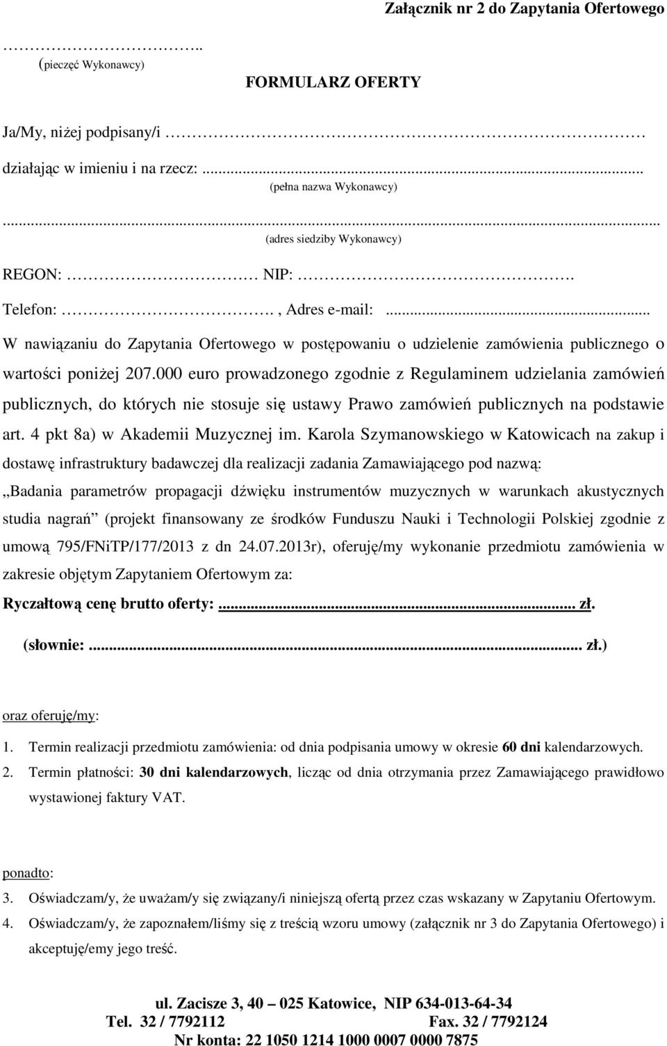 000 euro prowadzonego zgodnie z Regulaminem udzielania zamówień publicznych, do których nie stosuje się ustawy Prawo zamówień publicznych na podstawie art. 4 pkt 8a) w Akademii Muzycznej im.