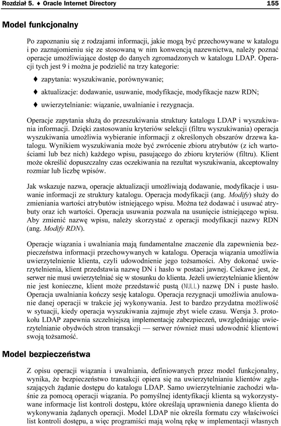 należy poznać operacje umożliwiające dostęp do danych zgromadzonych w katalogu LDAP.