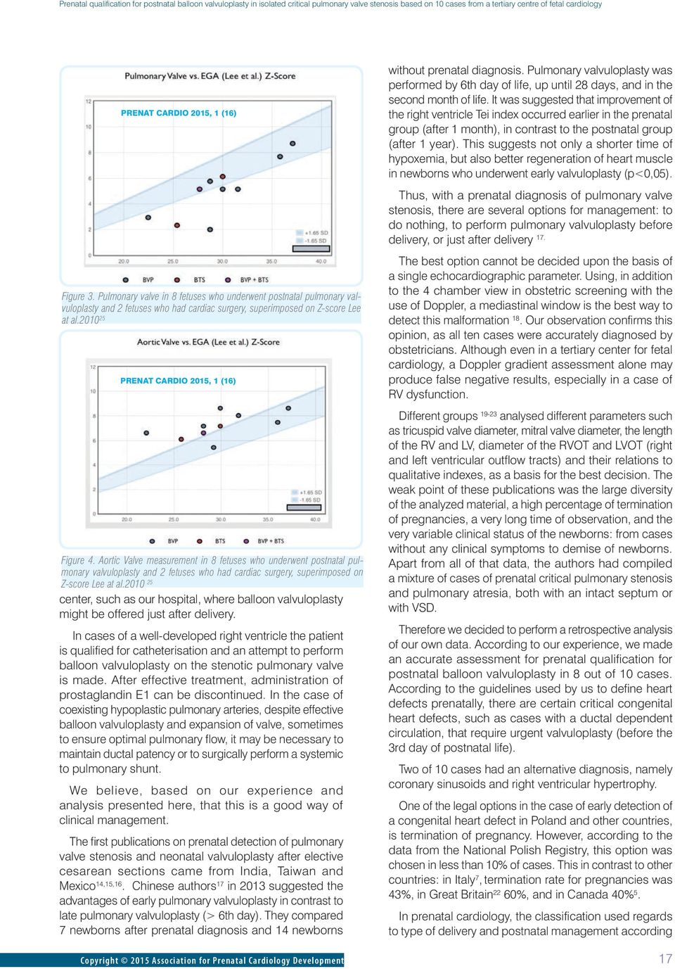 It was suggested that improvement of the right ventricle Tei index occurred earlier in the prenatal group (after 1 month), in contrast to the postnatal group (after 1 year).