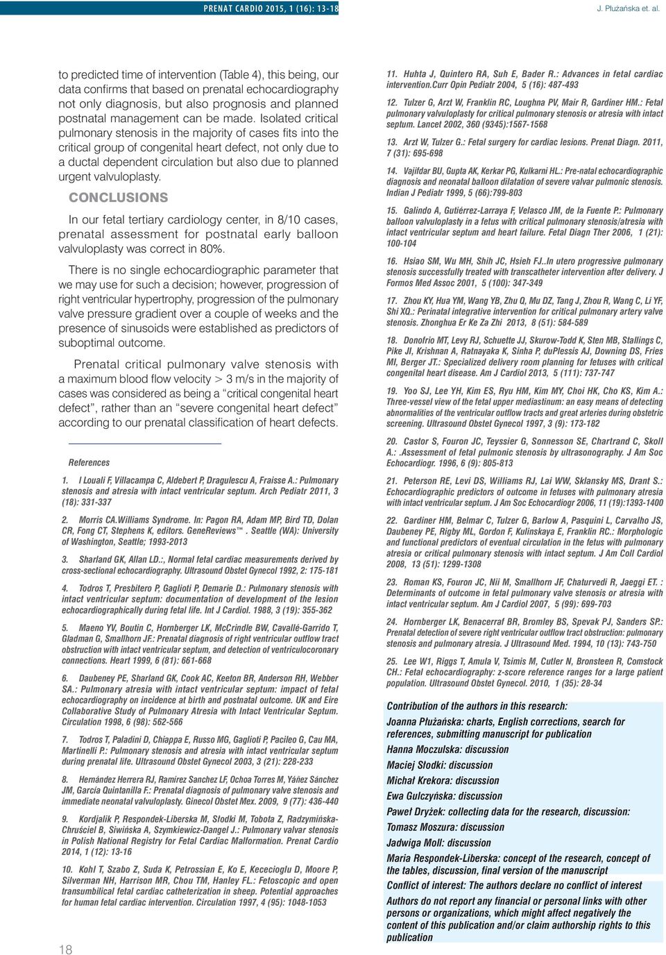 Isolated critical pulmonary stenosis in the majority of cases fits into the critical group of congenital heart defect, not only due to a ductal dependent circulation but also due to planned urgent