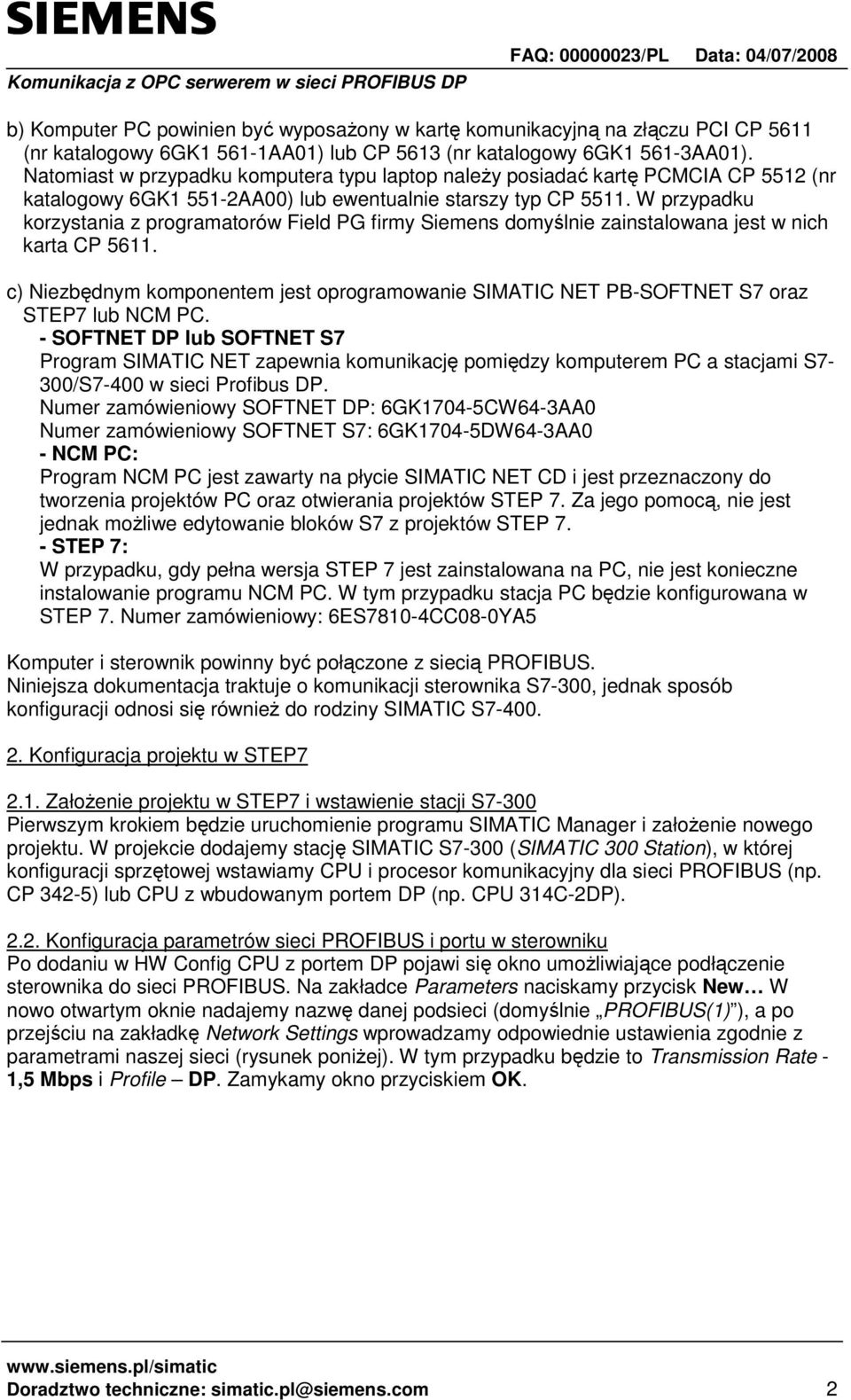 W przypadku korzystania z programatorów Field PG firmy Siemens domyślnie zainstalowana jest w nich karta CP 5611.