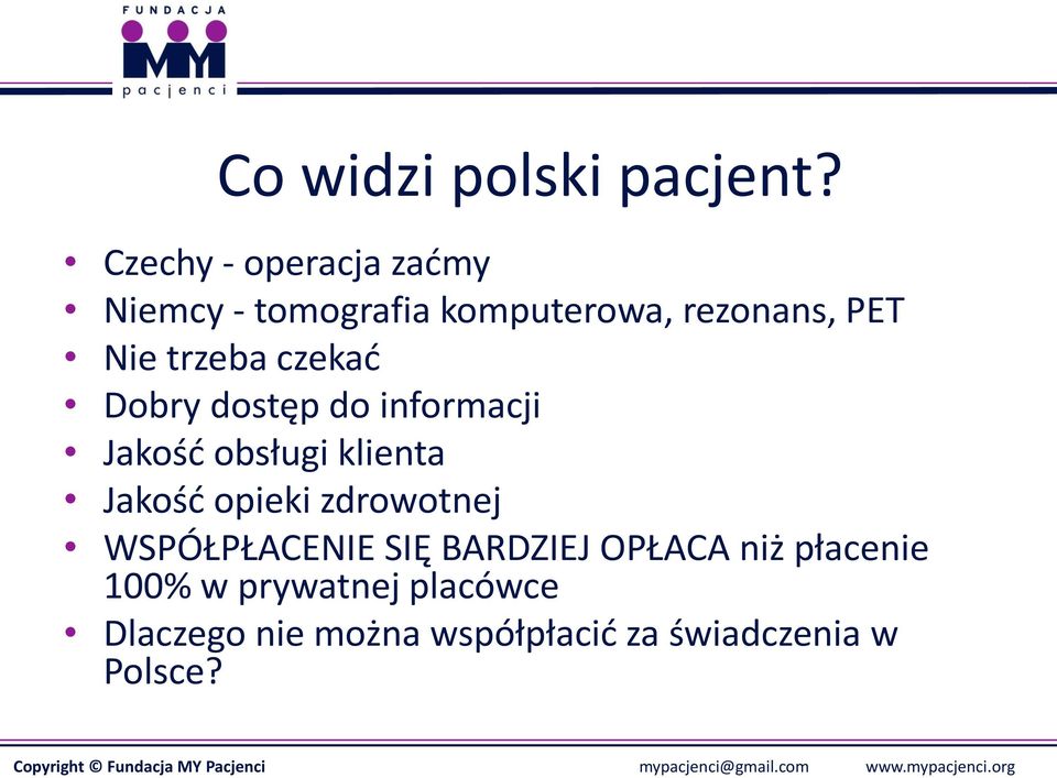 trzeba czekać Dobry dostęp do informacji Jakość obsługi klienta Jakość opieki