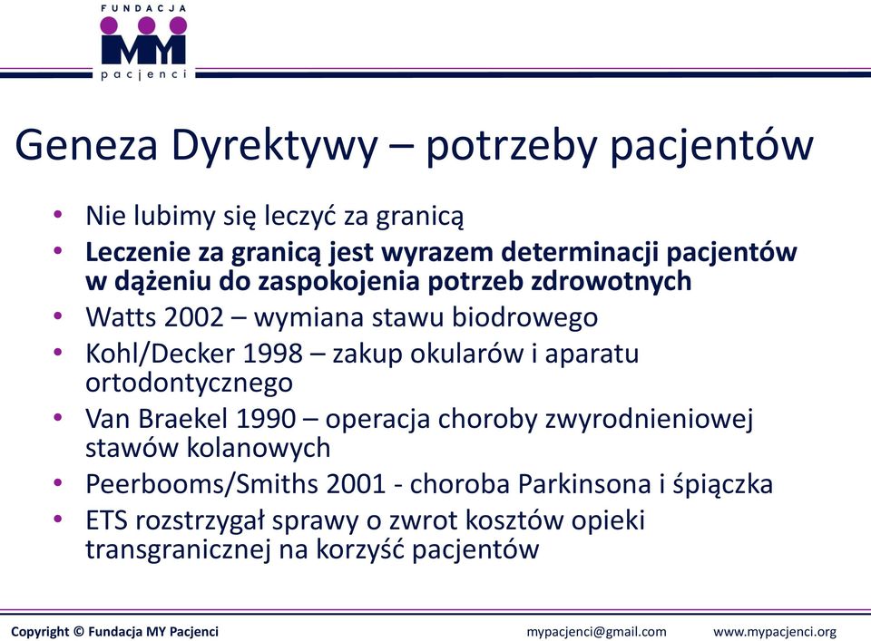 okularów i aparatu ortodontycznego Van Braekel 1990 operacja choroby zwyrodnieniowej stawów kolanowych