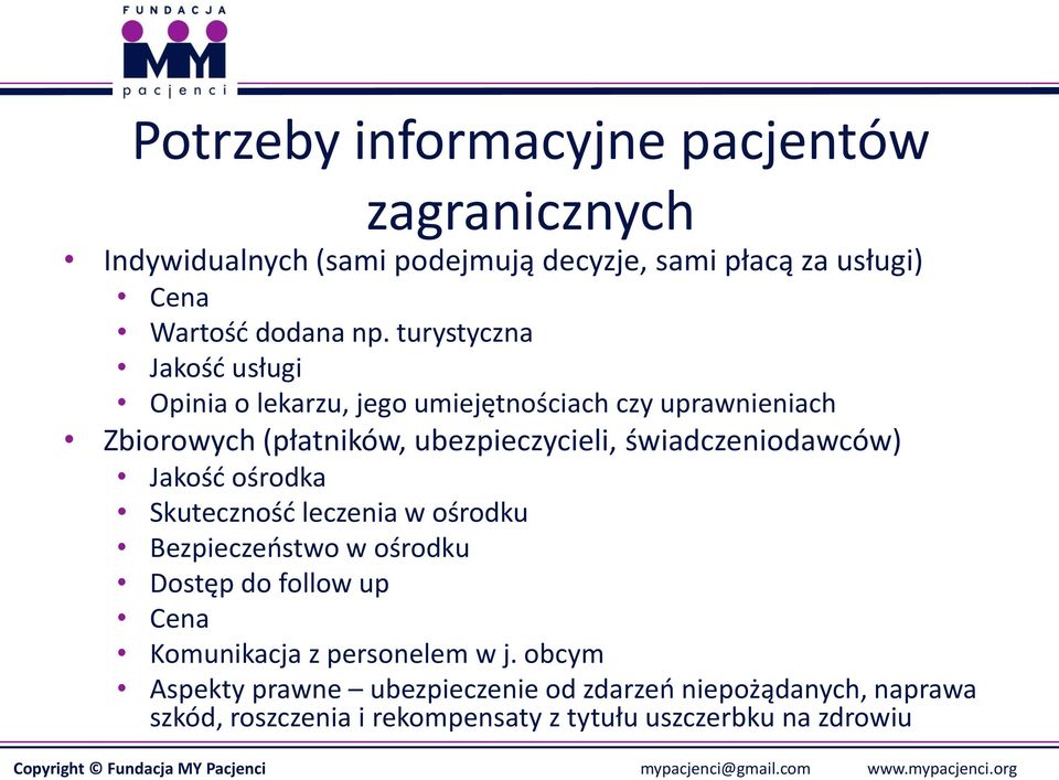 świadczeniodawców) Jakość ośrodka Skuteczność leczenia w ośrodku Bezpieczeństwo w ośrodku Dostęp do follow up Cena Komunikacja z