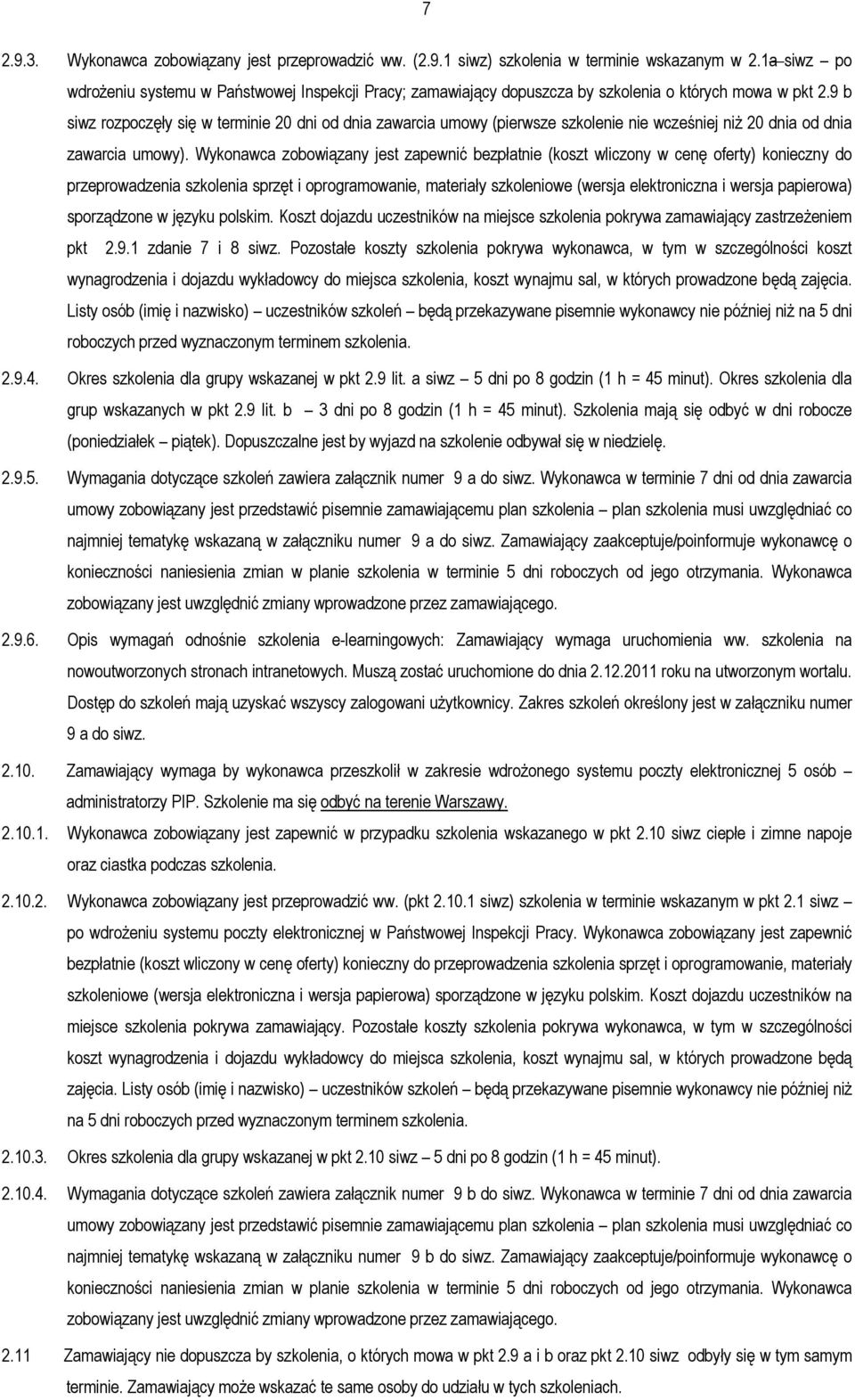 9 b siwz rozpoczęły się w terminie 20 dni od dnia zawarcia umowy (pierwsze szkolenie nie wcześniej niż 20 dnia od dnia zawarcia umowy).