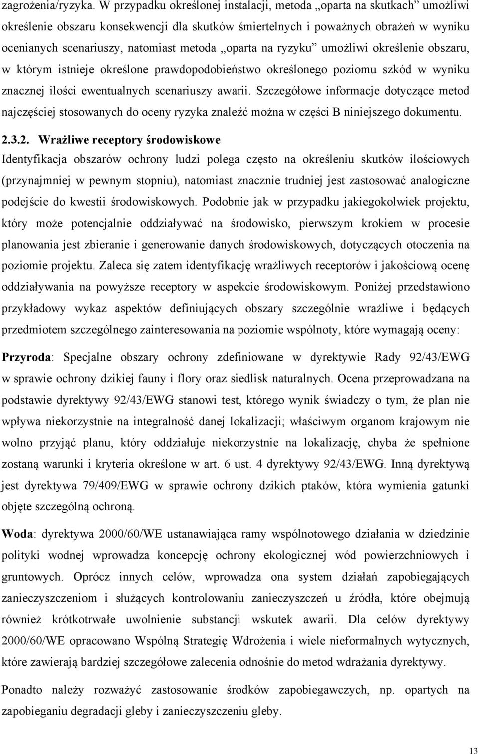 oparta na ryzyku umożliwi określenie obszaru, w którym istnieje określone prawdopodobieństwo określonego poziomu szkód w wyniku znacznej ilości ewentualnych scenariuszy awarii.