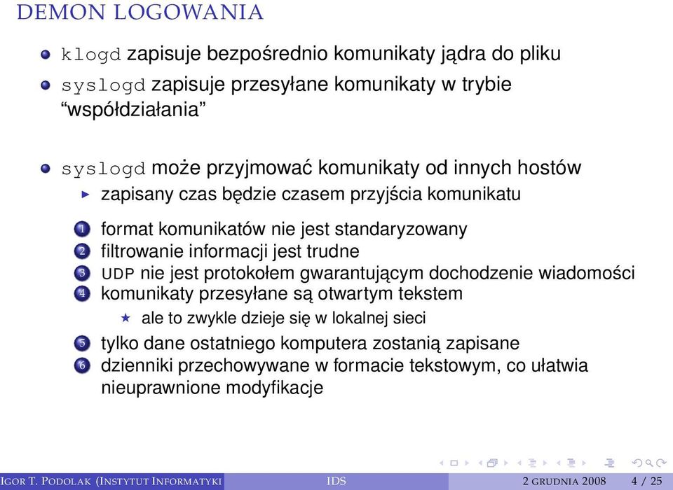 protokołem gwarantujacym dochodzenie wiadomości 4 komunikaty przesyłane sa otwartym tekstem ale to zwykle dzieje się w lokalnej sieci 5 tylko dane ostatniego komputera