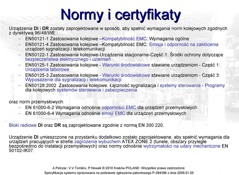 stacjonarne-część 1: Środki ochrony dotyczące bezpieczeństwa elektrycznego i uziemień EN50125-1 Zastosowania kolejowe - Warunki środowiskowe stawiane urządzeniom - Część 1: Urządzenia taborowe