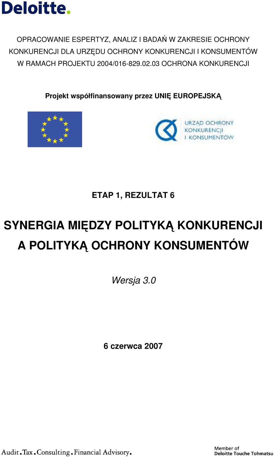 03 OCHRONA KONKURENCJI Projekt współfinansowany przez UNIĘ EUROPEJSKĄ ETAP 1,