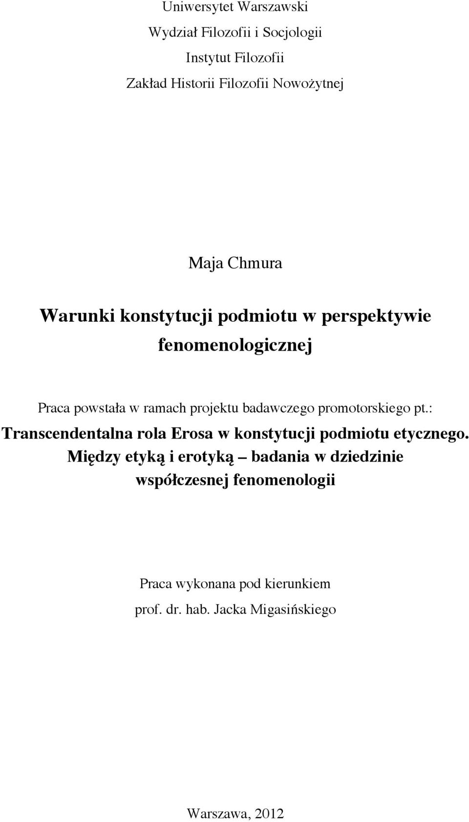 promotorskiego pt.: Transcendentalna rola Erosa w konstytucji podmiotu etycznego.