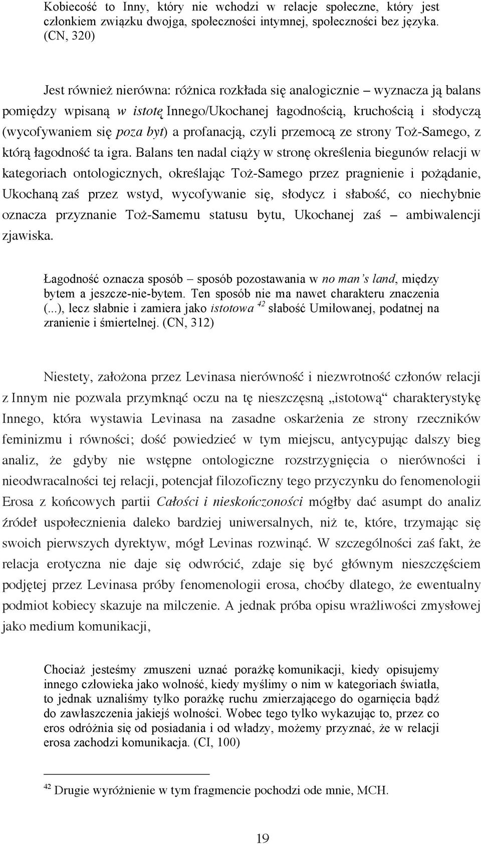 profanacją, czyli przemocą ze strony Toż-Samego, z którą łagodność ta igra.