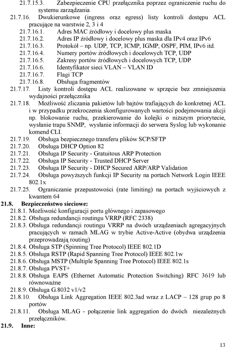 7.16.5. Zakresy portów źródłowych i docelowych TCP, UDP 21.7.16.6. Identyfikator sieci VLAN VLAN ID 21.7.16.7. Flagi TCP 21.7.16.8. Obsługa fragmentów 21.7.17.