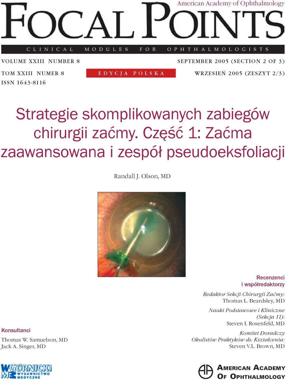 Czêœæ 1: Zaæma zaawansowana i zespó³ pseudoeksfoliacji Randall J. Olson, MD Konsultanci Thomas W. Samuelson, MD Jack A.