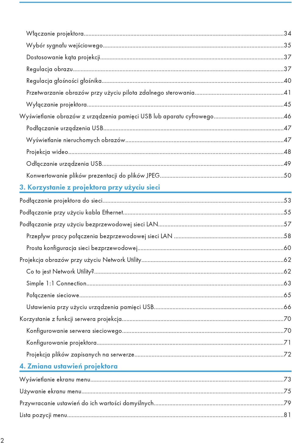 ..47 Wyświetlanie nieruchomych obrazów...47 Projekcja wideo...48 Odłączanie urządzenia USB...49 Konwertowanie plików prezentacji do plików JPEG...50 3.