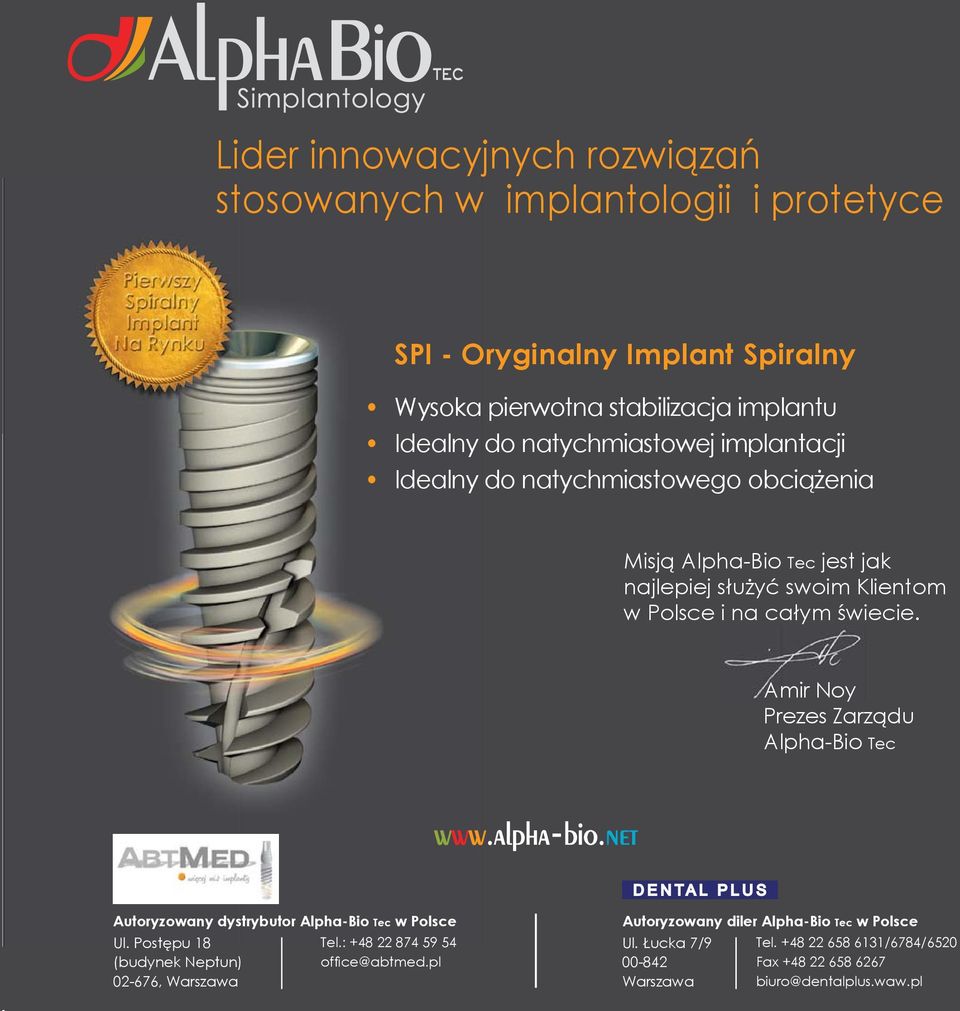 Amir Noy Prezes Zarządu Alpha-Bio Tec Autoryzowany dystrybutor Alpha-Bio Tec w Polsce Ul. Postępu 18 (budynek Neptun) 02-676, Warszawa Tel.