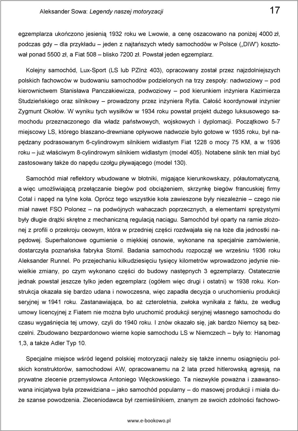 Kolejny samochód, Lux-Sport (LS lub PZIn 403), opracowany został przez najzdolniejszych polskich fachowców w budowaniu samochodów podzielonych na trzy zespoły: nadwoziowy pod kierownictwem Stanisława